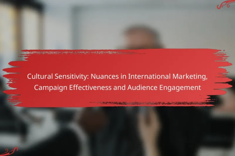 Cultural Sensitivity: Nuances in International Marketing, Campaign Effectiveness and Audience Engagement