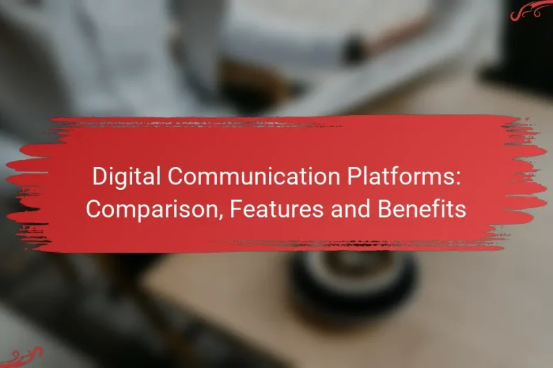 Digital Communication Platforms: Comparison, Features and Benefits