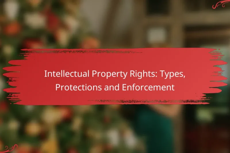 Intellectual Property Rights: Types, Protections and Enforcement