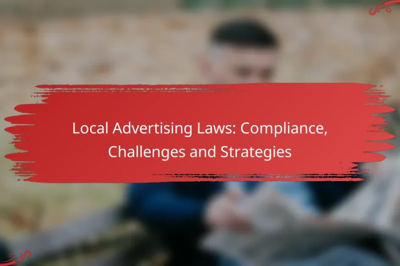 Local Advertising Laws: Compliance, Challenges and Strategies