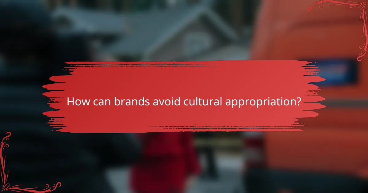 How can brands avoid cultural appropriation?