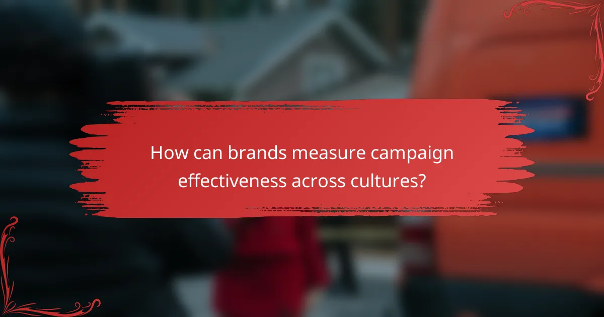 How can brands measure campaign effectiveness across cultures?