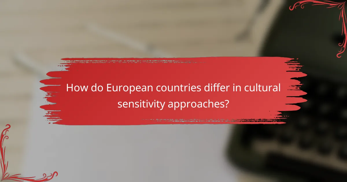 How do European countries differ in cultural sensitivity approaches?