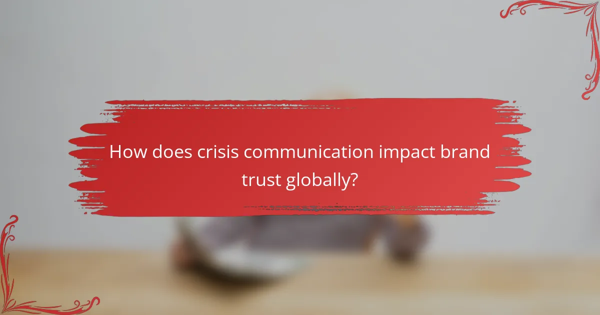 How does crisis communication impact brand trust globally?