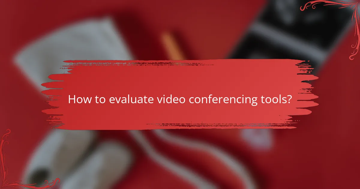 How to evaluate video conferencing tools?