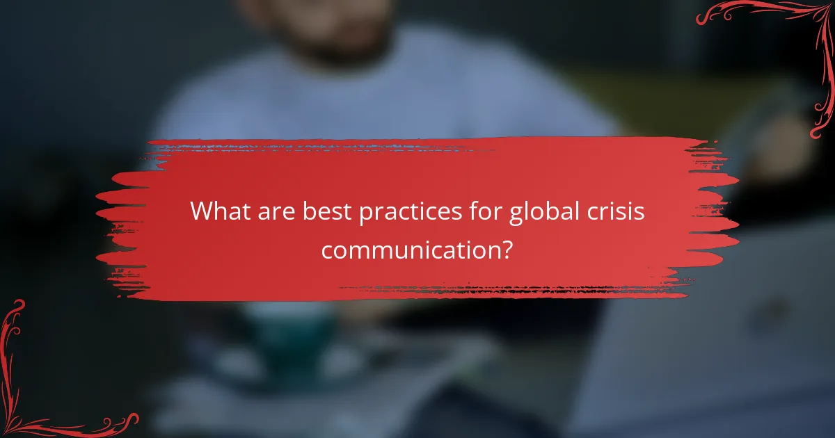 What are best practices for global crisis communication?