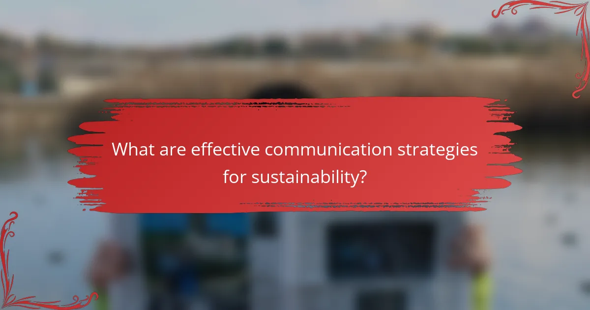 What are effective communication strategies for sustainability?