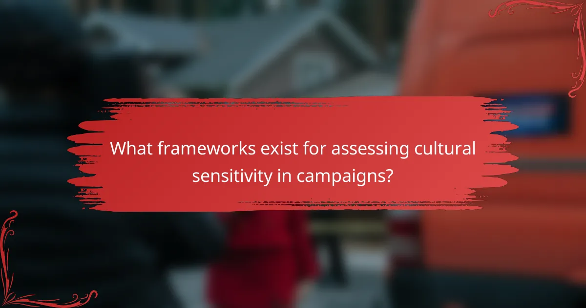 What frameworks exist for assessing cultural sensitivity in campaigns?