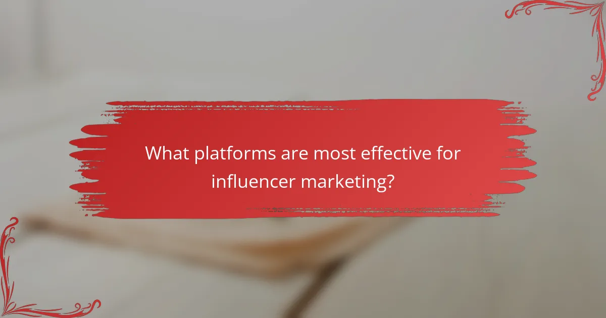 What platforms are most effective for influencer marketing?
