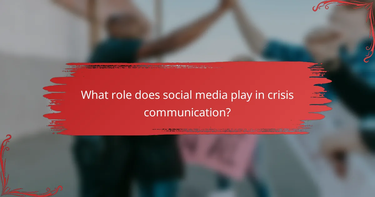 What role does social media play in crisis communication?