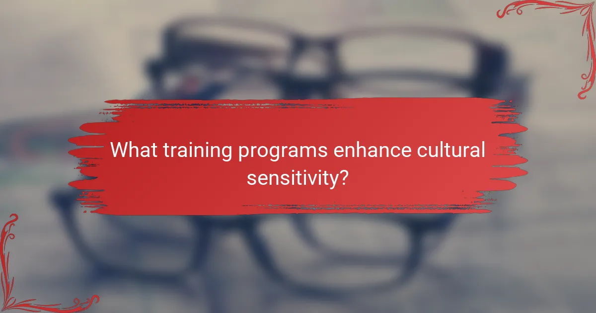 What training programs enhance cultural sensitivity?